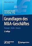  Grundlagen des M&A-Geschäftes: Strategie - Recht - Steuern (Edition Frankfurt School)