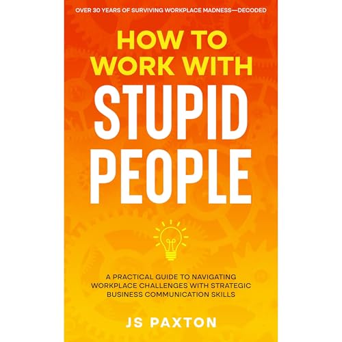 How to Work with Stupid People by JS Paxton episode artwork