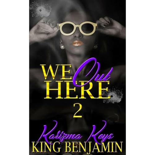 We Out Here 2 by Karizma Keys, King Benjamin episode artwork