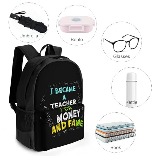 I Became A Teacher for Money and Fame Cute Backpack Travel Work Bag with Water Bottle Pocket Adjustable Padded Shoulder Straps Daypack 42x30.5cm4