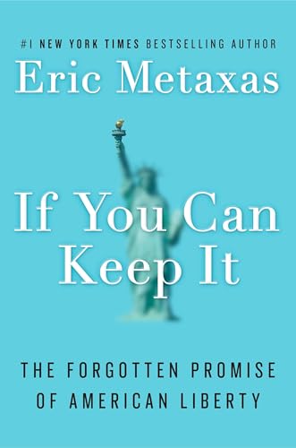 If You Can Keep It: The Forgotten Promise of American Liberty
