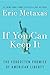 If You Can Keep It: The Forgotten Promise of American Liberty