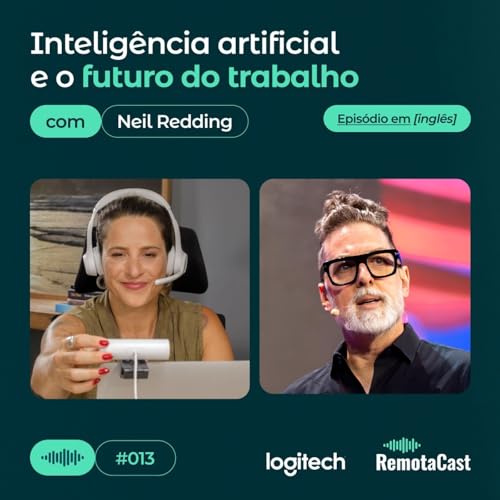 #013 Intelig&ecirc;ncia artificial e o futuro do trabalho | Com Neil Redding