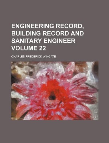 Engineering Record, Building Record and Sanitary Engineer Volume 22