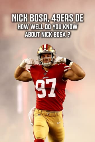 Nick Bosa, 49ers DE: How Well Do You Know About Nick Bosa ?
