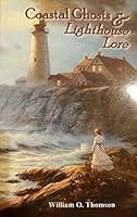Coastal ghosts and lighthouse lore 0965205568 Book Cover