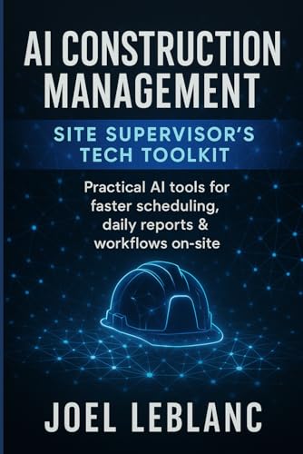 AI Construction Management: Site Supervisor’s Tech Toolkit: Practical AI tools for faster scheduling, daily reports & workflows on-site