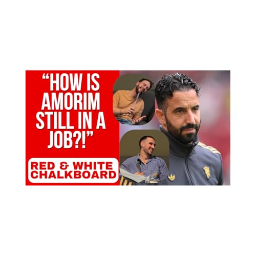 Ep 25: Amorim Sack Looming? Champions League Preview & Big Match Discussion cover art