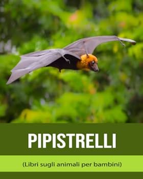 Pipistrelli (Libri sugli animali per bambini)