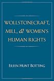 Wollstonecraft, Mill, and Women's Human Rights