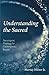Understanding the Sacred: Sociological Theology for Contemporary People