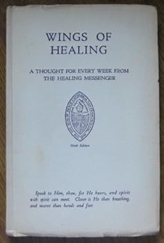 Paperback Wings of Healing (A Thought For Every Week From the Healing Messenger) Book
