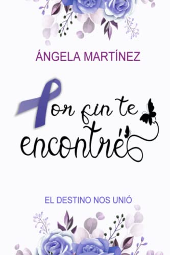 POR FIN TE ENCONTRÉ.: El destino nos unió. (Spanish Edition)
