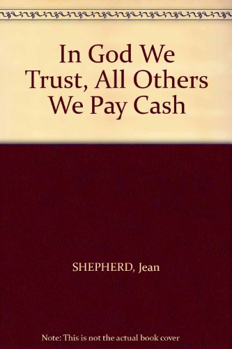 In God We Trust, All Others Pay Cash B000KP3K20 Book Cover