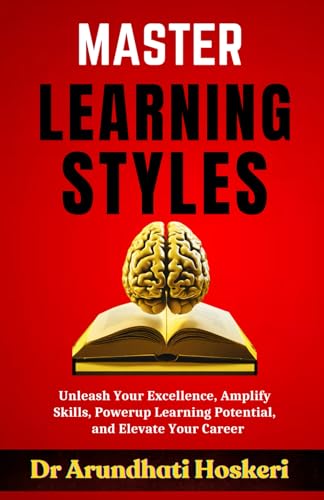 Master Learning Styles: Unleash Your Excellence, Amplify Skills, Powerup Learning
