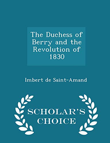 The Duchess of Berry and the Revolution of 1830... 1297306600 Book Cover