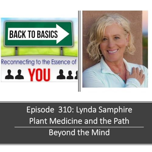 E310: Lynda Samphire- Plant Medicine and the Path Beyond the Mind