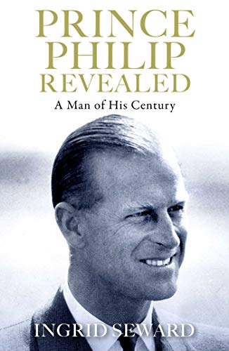 Prince Philip Revealed: A Man of His Century (English Edition) Prince Philip Revealed: A Man of His Century (English Edition)