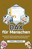 DAX für Menschen: Die Schritt-für-Schritt-Anleitung zu DAX für Power BI-Benutzer, Datenanalysten und Excel-Experten