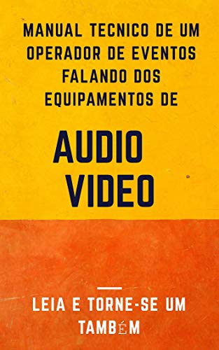 Equipamentos de eventos profissionais, SOM e TELÃO.: O único tutorial passo a passo para você entender e aprender., do autor Anselmo Macedo