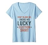 Photo Gallery donna funny political don t blame me i wore my lucky election maglietta con collo a v Photo Gallery donna funny political don t blame me i wore my lucky election maglietta con collo a v