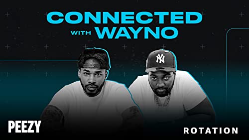 Connected with Wayno: Peezy