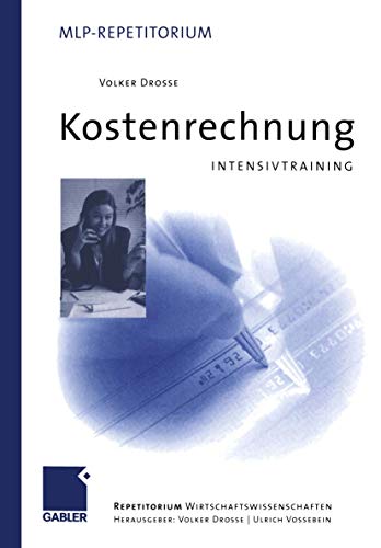 Kostenrechnung: Intensivtraining (MLP Repetitorium: Repetitorium Wirtschaftswissenschaften)