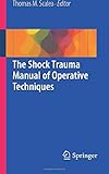 The Shock Trauma Manual of Operative Techniques