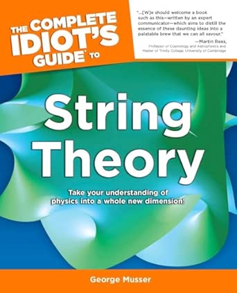 The Complete Idiot's Guide to String Theory  Edition book cover
