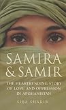  Samira and Samir: The Heartrending Story of Love and Oppression in Afghanistan by Shakib, Siba (2005) Paperback