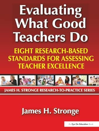 Evaluating What Good Teachers Do: Eight Research-Based Standards for Assessing Teacher Excellence Evaluating What Good Teachers Do: Eight Research-Based Standards for Assessing Teacher Excellence book cover