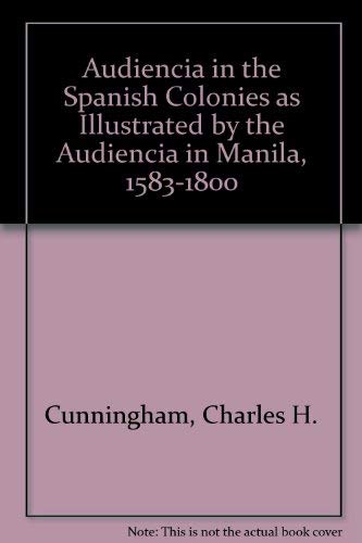 The audiencia in the Spanish colonies,: As illu... 0877521301 Book Cover