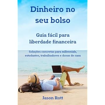 Capa do livro Dinheiro no seu bolso - Guia fácil para liberdade financeira: Soluções concretas para millennials, estudantes, trabalhadores e donas de casa (Portuguese Edition)