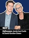 Halloween: Jamie Lee Curtis & David Gordon Green in Conversation with David Fear