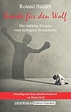 Kreide für den Wolf: Die tödliche Illusion vom besiegten Sozialismus - Roland Baader Vorwort: Markus Krall 