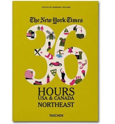 The New York Times 36 Hours: USA & Canada. Northeast (36 Hours (Taschen ...