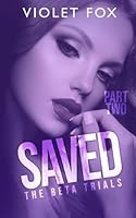 Saved: The Beta Trials (Part Two) B0CTC394TJ Book Cover