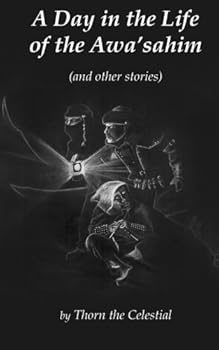 Paperback A Day in the Life of the Awa'Sahim: (and other stories) Book
