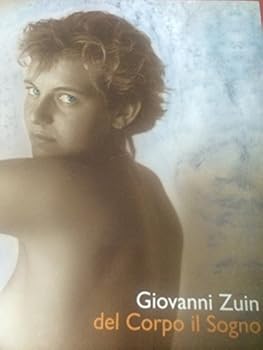 Hardcover Giovanni Zuin: del Corpo il Sogno [Italian] Book