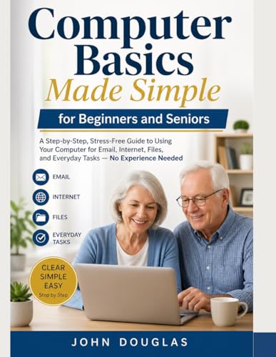 Computer Basics Made Simple for Beginners and Seniors: A Step-by-Step, Stress-Free Guide to Using Your Computer for Email, Internet, Files, and ... Needed (Computers Made Simple Series) image 2