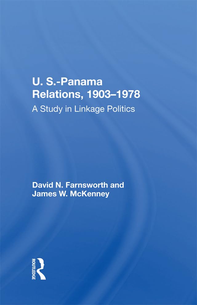 U.S.-Panama Relations, 1903-1978: A Study In Linkage Politics      Kindle Edition