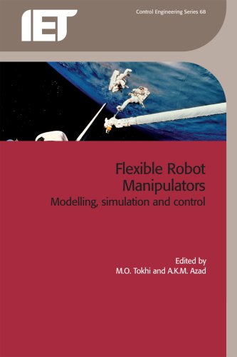 Flexible Robot Manipulators: Modelling, Simulation and Control (Control, Robotics and Sensors)