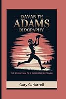 DAVANTE ADAMS BIOGRAPHY: The Evolution of a Superstar Receiver B0DZXN27TN Book Cover