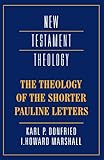 The Theology of the Shorter Pauline Letters (New Testament Theology)