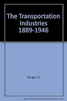 The Transportation Industries 1889-1946 A Study of Output Employment and Productivity B000NSMDKO Book Cover