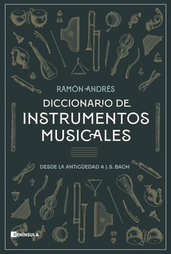 Diccionario de instrumentos musicales: Desde la antigüedad a J. S. Bach (CULTURA)