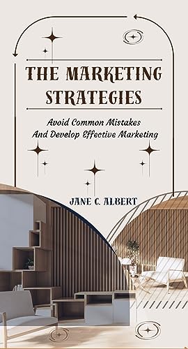 THE MARKETING STRATEGIES: Avoid Common Mistakes And Develop Effective Marketing