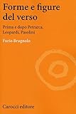  Forme e figure del verso. Prima e dopo Petrarca, Leopardi, Pasolini