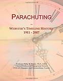 Parachuting: Webster's Timeline History, 1911 - 2007