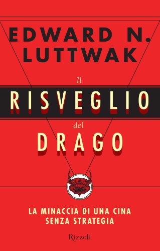 Il risveglio del drago: La minaccia di una Cina senza strategia